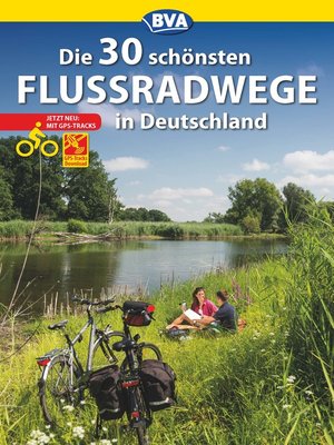cover image of Die 30 schönsten Flussradwege in Deutschland mit GPS-Tracks Download